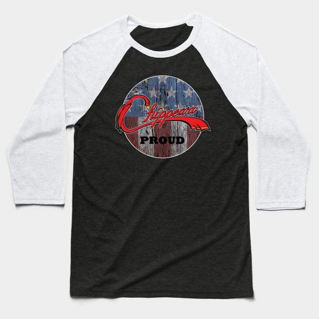 Chippewa Proud Baseball T-Shirt by O_Canada 